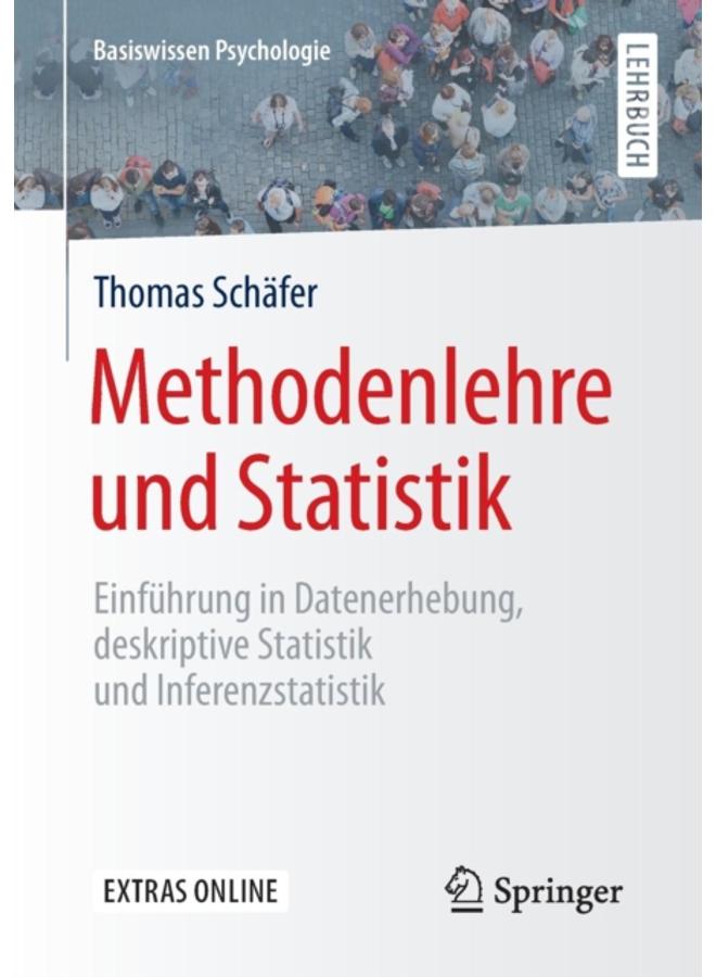 Methodenlehre und Statistik : Einfuhrung in Datenerhebung, deskriptive Statistik und Inferenzstatistik 