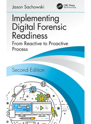 Implementing Digital Forensic Readiness: From Reactive to Proactive Process, Second Edition - pzsku/Z99382385494B15825B73Z/45/_/1724845183/0cc30046-97ed-4e29-9408-1d68dbb0e2c3