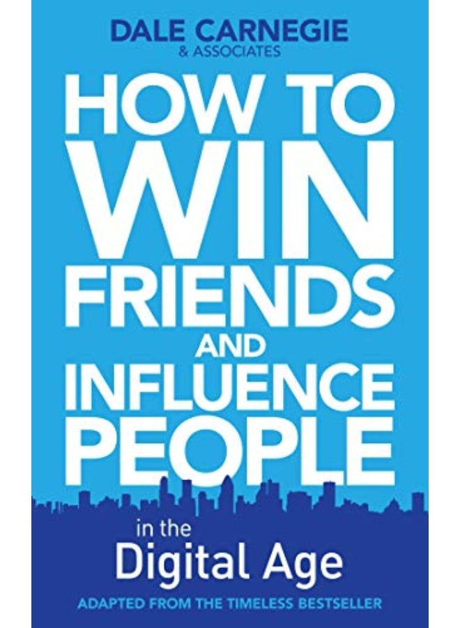 How to Win Friends and Influence People in the Digital Age