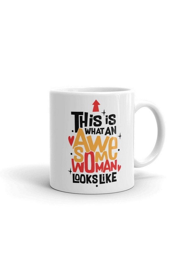 Oye Happy - Awesome Woman Mug - Coffee Mug for Women/Sisters/Mothers/Wife/Girlfriend to Gift on Women's Day/Birthday (Ceramic) (Microwavable) (330 ml) - Image 1