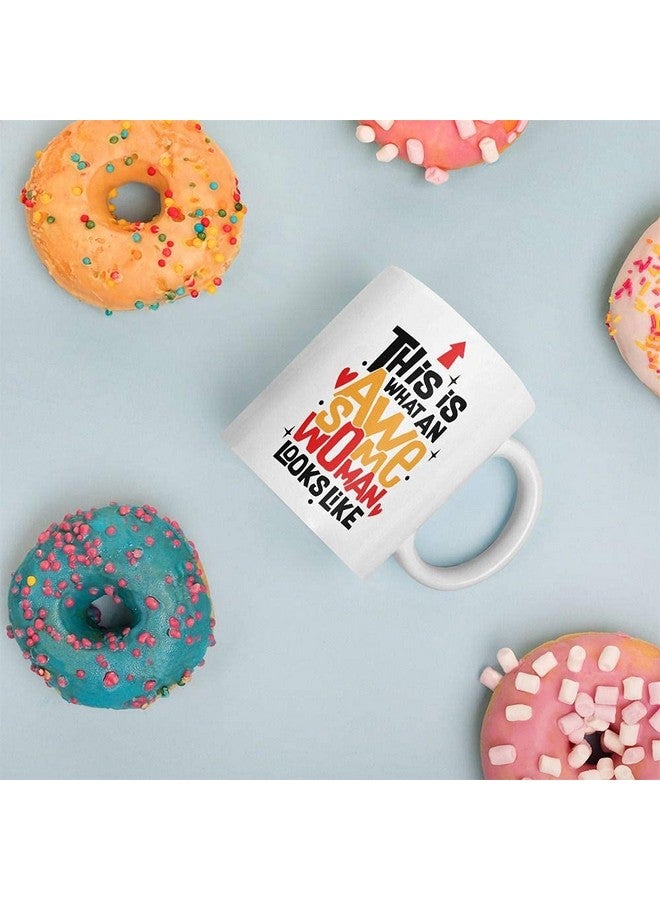 Oye Happy - Awesome Woman Mug - Coffee Mug for Women/Sisters/Mothers/Wife/Girlfriend to Gift on Women's Day/Birthday (Ceramic) (Microwavable) (330 ml) - Image 3