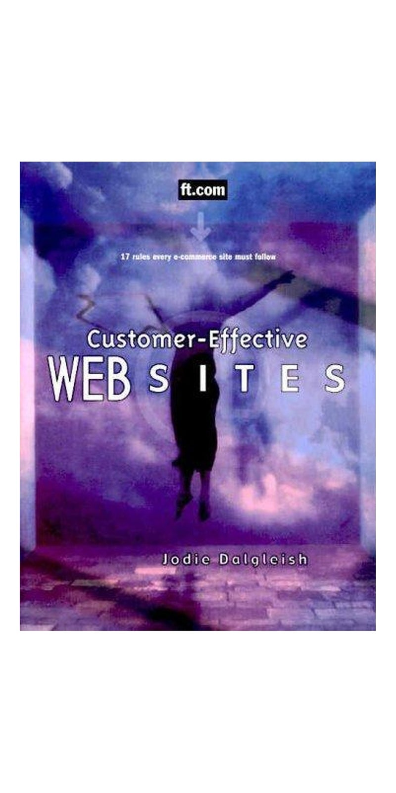 Customer-Effective Web Sites | Authored by Jodie Dalgleish | Paperback | Published by Prentice Hall PTR