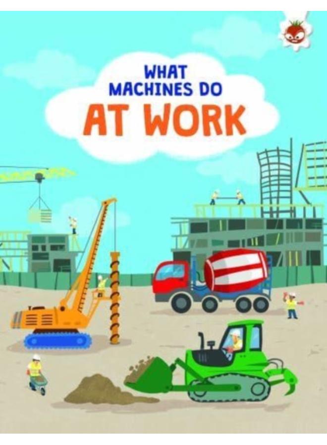 What Machines Do: AT WORK : STEM 