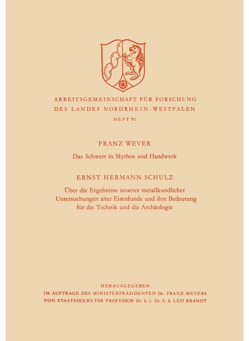Das Schwert in Mythos und Handwerk / Über die Ergebnisse neuerer metallkundlicher Untersuchungen alter Eisenfunde und ihre Bedeutung für die Technik und die Archäologie 