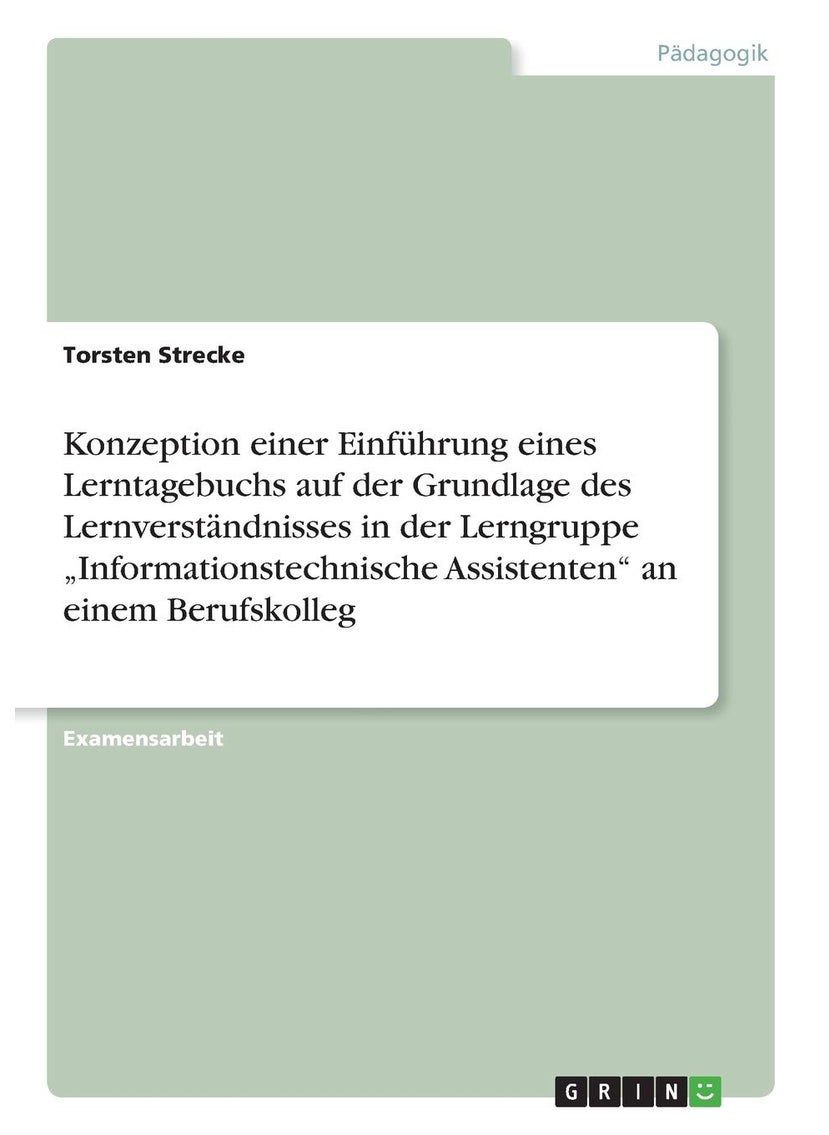 Konzeption einer Einführung eines Lerntagebuchs auf der Grundlage des Lernverständnisses in der Lerngruppe „Informationstechnische Assistenten" an einem Berufskolleg 