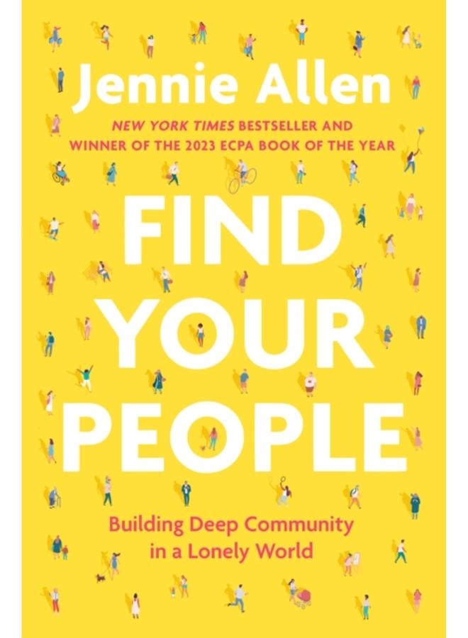 Find Your People : Building Deep Community in a Lonely World