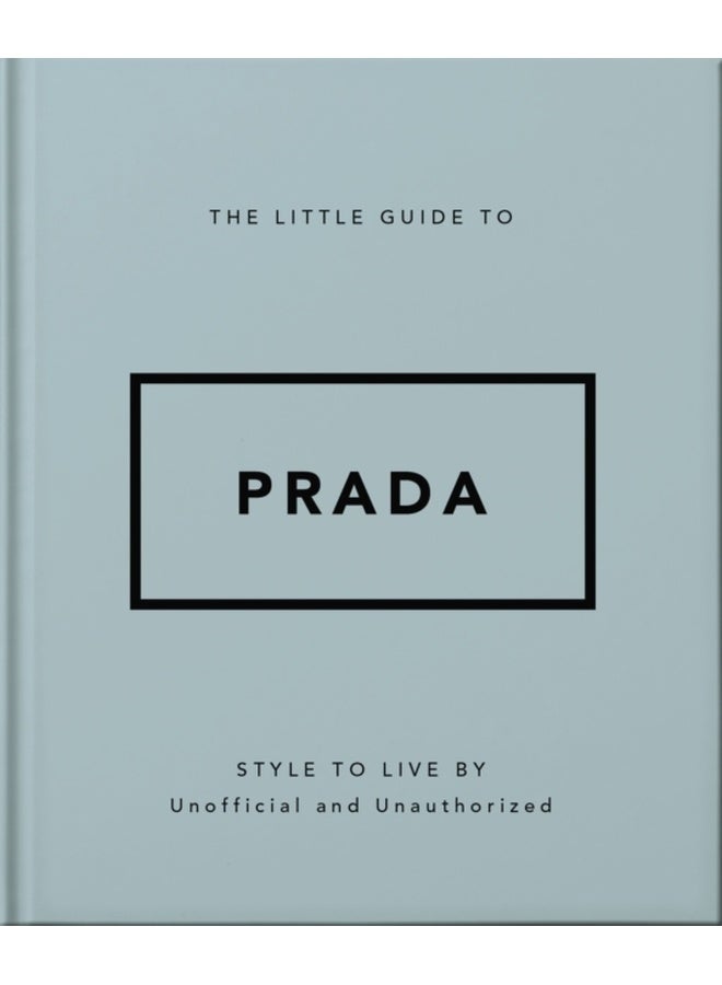 The Little Guide to Prada : Style to Live By 
