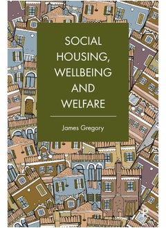 Social Housing, Wellbeing and Welfare 