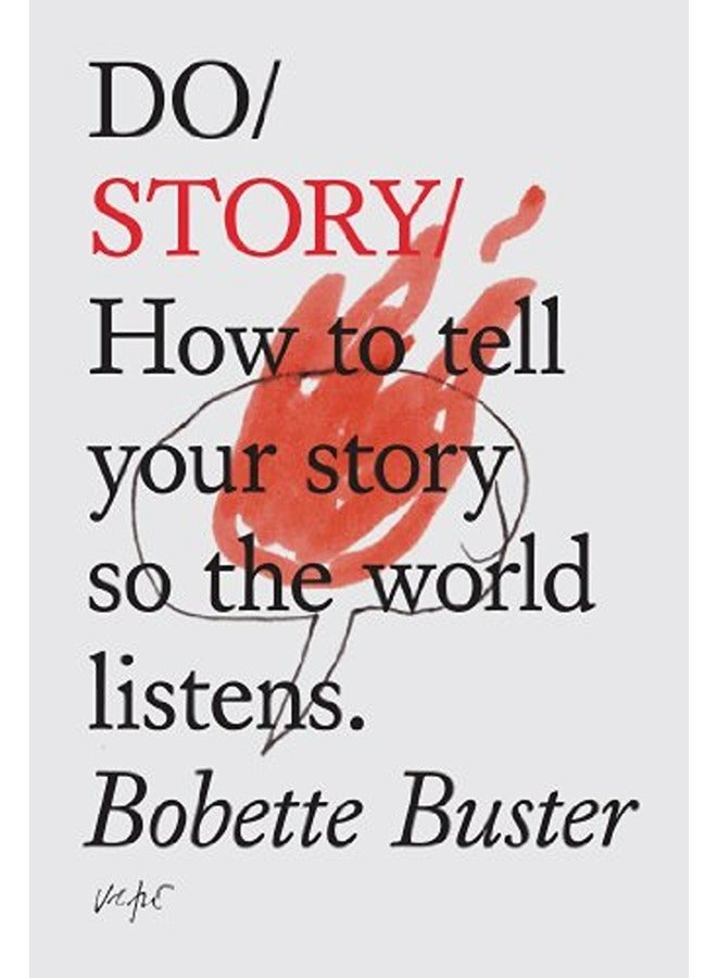 Do Story How To Tell Your Story So The World Listens