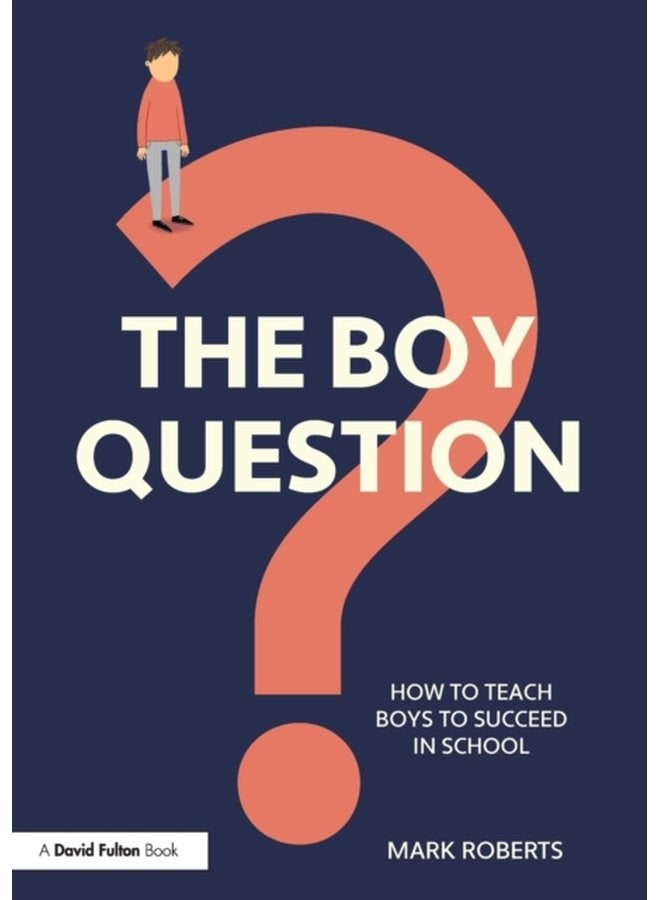 The Boy Question How To Teach Boys To Succeed In School - Paperback