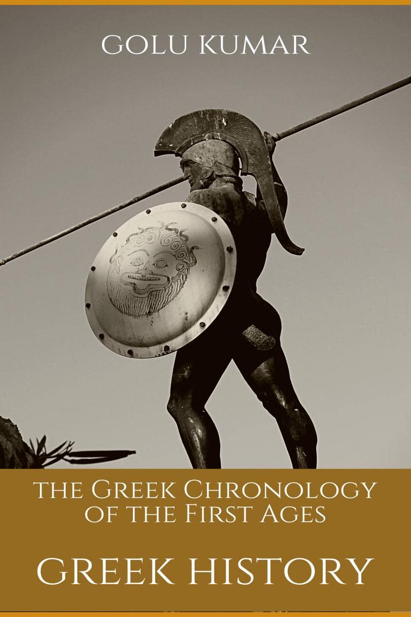 the Greek Chronology of the First Ages : GREEK HISTORY 