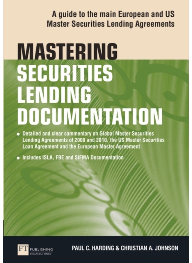 Mastering Securities Lending Documentation : A Practical Guide to the Main European and US Master Securities Lending Agreements 