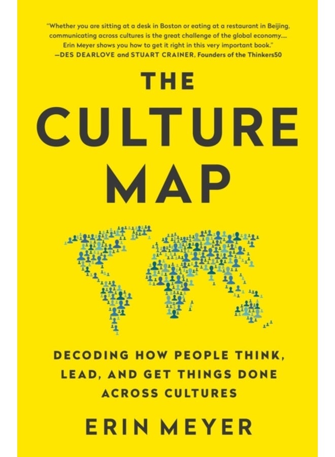 The Culture Map : Decoding How People Think, Lead, and Get Things Done Across Cultures