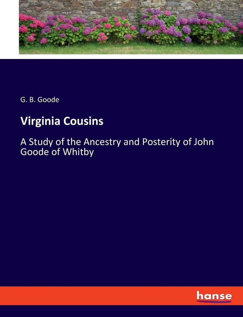 Virginia Cousins: A Study of the Ancestry and Posterity of John Goode of Whitby  - Image 1