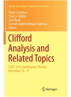 Clifford Analysis and Related Topics: In Honor of Paul A. M. Dirac, CART 2014, Tallahassee, Florida, December 15-17 