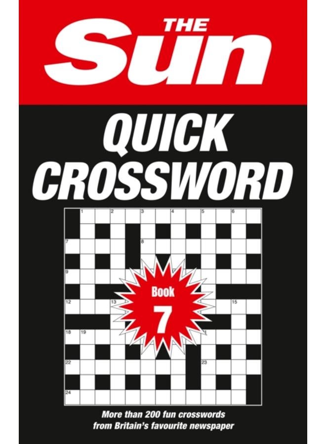 The Sun Quick Crossword Book 7 : 200 Fun Crosswords from Britain???s Favourite Newspaper 