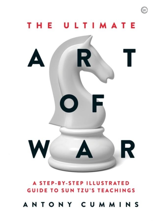 The Ultimate Art of War : A Step-by-Step Illustrated Guide to Sun Tzu's Teachings
