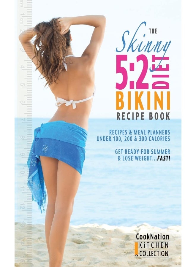 Bell & MacKenzie Publishing The Skinny 5: 2 Bikini Diet Recipe Book: Recipes Meal Planners Under 100, 200 300 Calories. Get Ready for Summer Lose Weight..