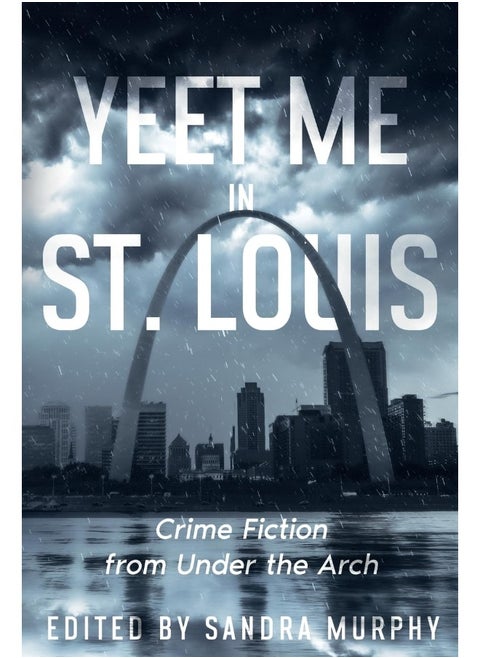 Yeet Me in St. Louis: Crime Fiction from Under the Arch (1)