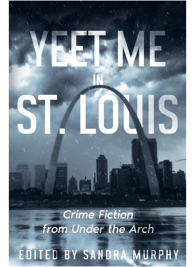 Yeet Me in St. Louis: Crime Fiction from Under the Arch (1)