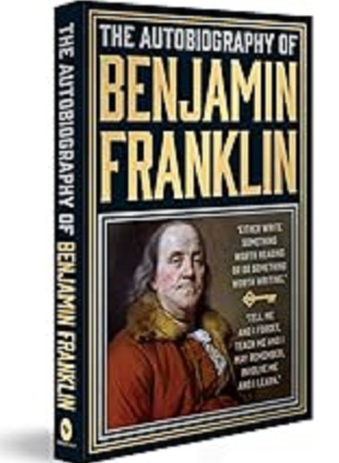 The Autobiography of Benjamin Franklin (Deluxe Hardbound Edition) - Autobiography of Founding Fathers of USA | Anecdotes on Colonial American History and Revolution