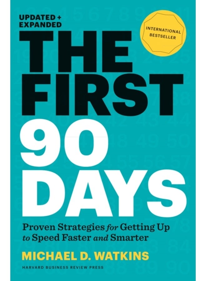 The First 90 Days, Updated and Expanded : Proven Strategies for Getting Up to Speed Faster and Smarter