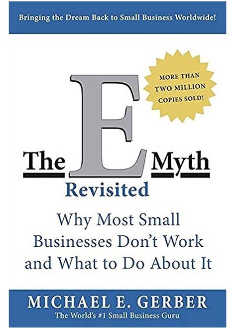 The E-Myth Revisited: Why Most Small Businesses Don't Work and What to Do About It