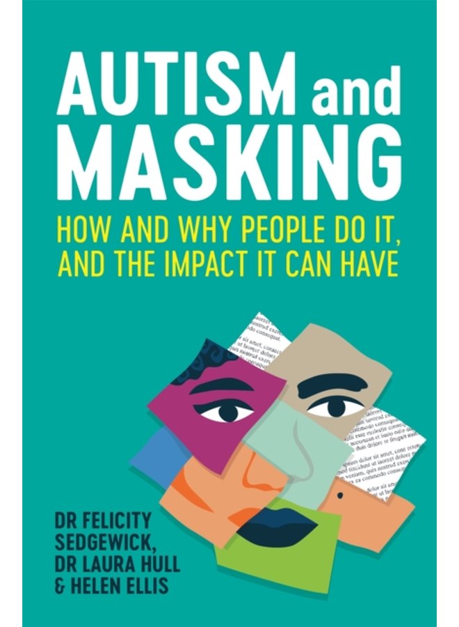 Autism and Masking How and Why People Do It and the Impact It Can Have - Paperback