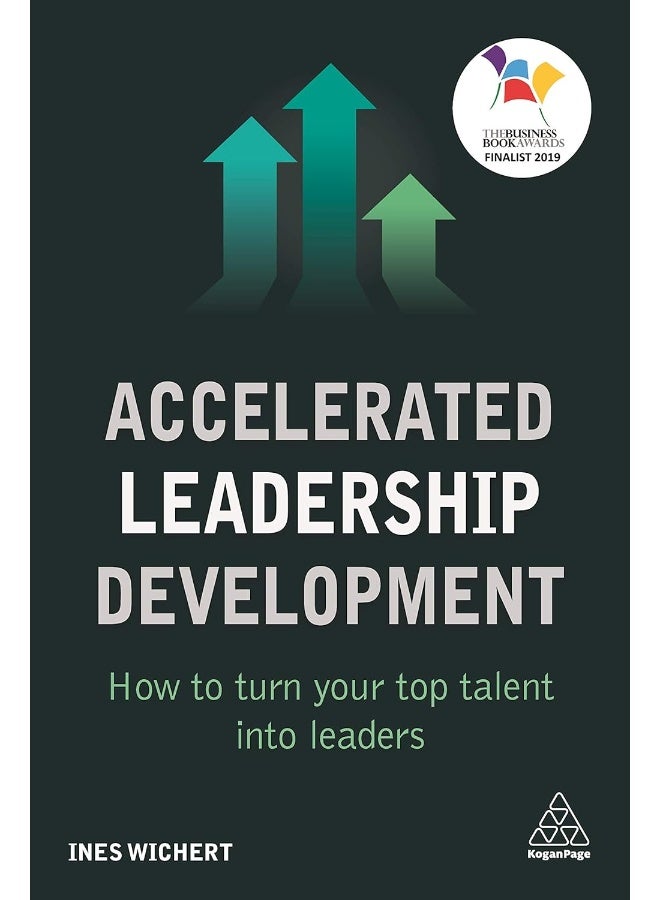 Kogan Page Accelerated Leadership Development: How to Turn Your Top Talent into Leaders