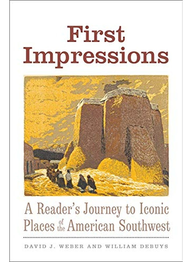 First Impressions A Readers Journey To Iconic Places Of The American Southwest 