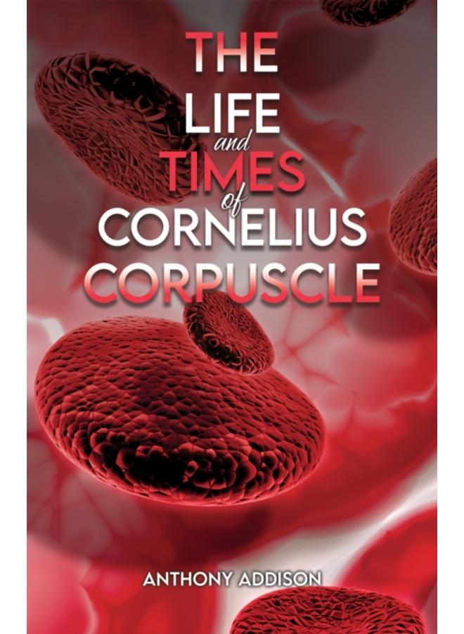 The Life and Times of Cornelius Corpuscle 
