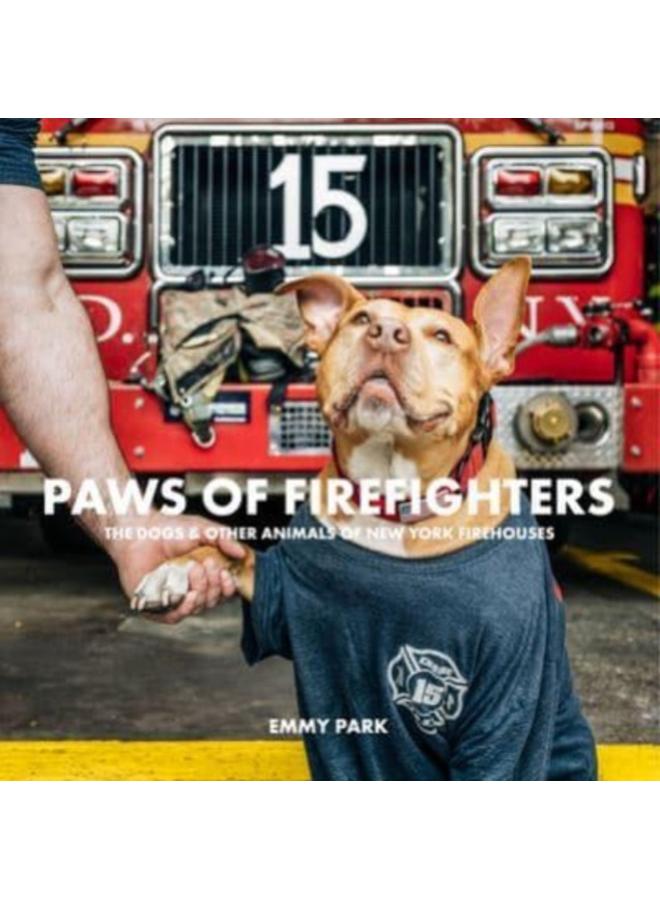 Paws of Firefighters : The Dogs & Other Animals of New York Firehouses 