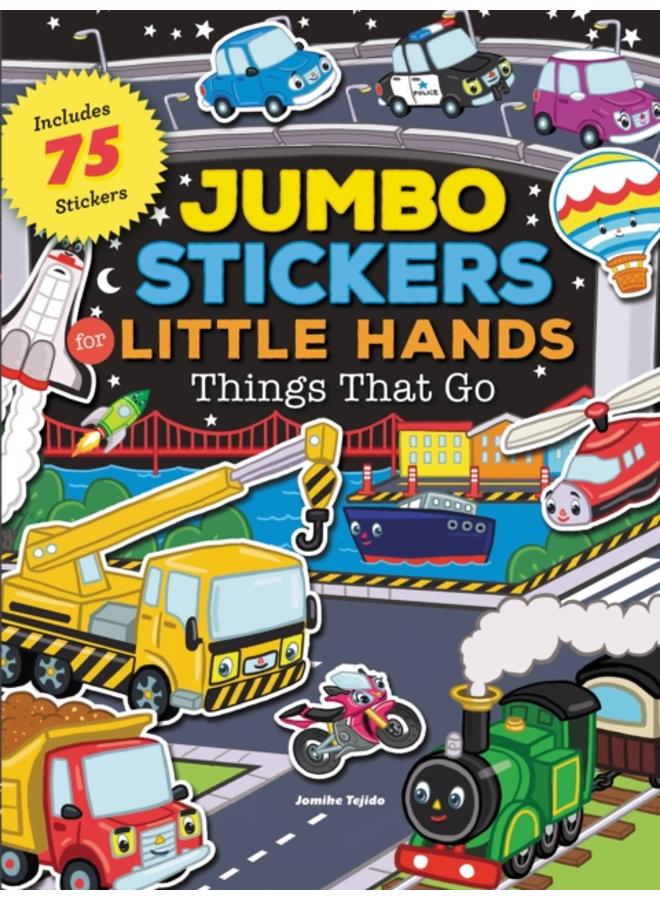 Jumbo Stickers for Little Hands: Things That Go : Includes 75 Stickers 