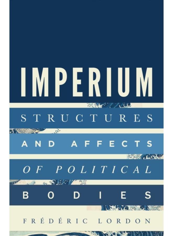 Imperium : Structures and Affects of Political Bodies 