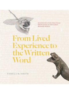 From Lived Experience to the Written Word: Reconstructing Practical Knowledge in the Early Modern World 