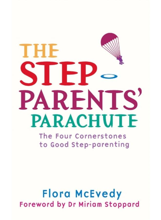 The Step-Parents' Parachute : The Four Cornerstones of Good Step-parenting 