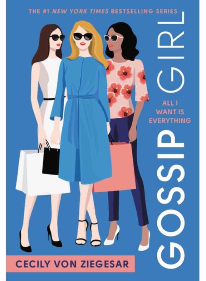 Gossip Girl: All I Want Is Everything : A Gossip Girl Novel : 3 