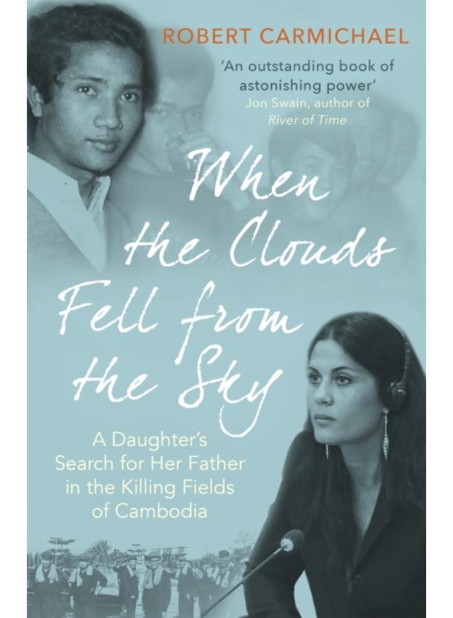 When the Clouds Fell from the Sky : A Daughter's Search for Her Father in the Killing Fields of Cambodia 