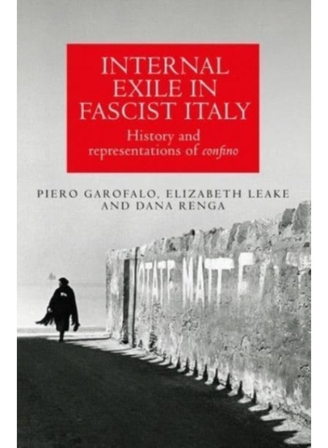 Internal Exile in Fascist Italy History and Representations of Confino - Paperback
