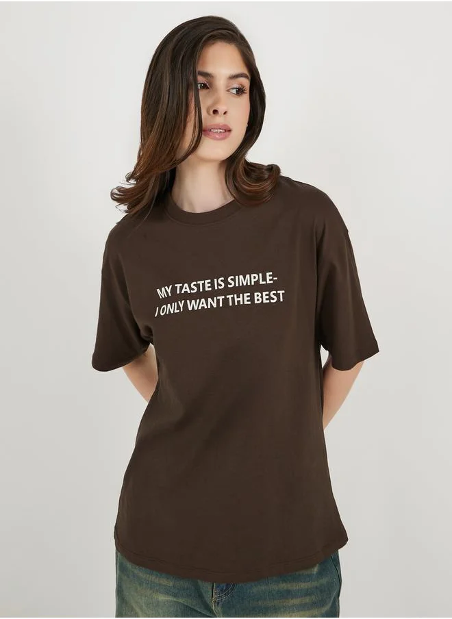 Styli Oversized My Taste Is Simple Slogan Longline T-Shirtâ€‹