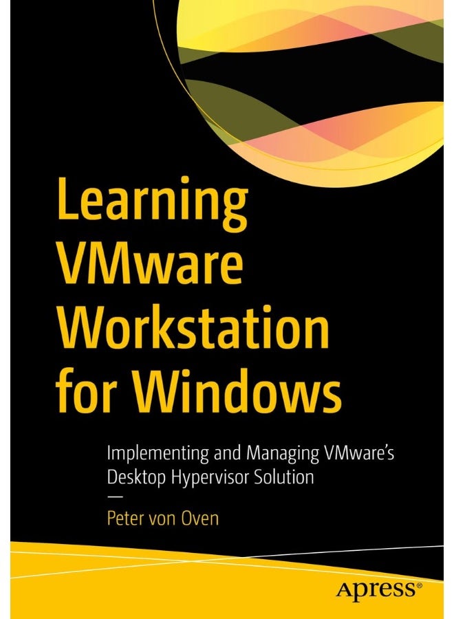 Learning Vmware Workstation for Windows: Implementing and Managing Vmware's Desktop Hypervisor Solution