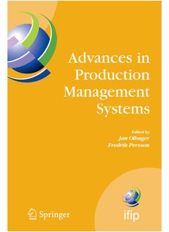 Advances in Production Management Systems: International IFIP TC 5, WG 5.7 Conference on Advances in Production Management Systems (APMS 2007), September 17-19, Linköping, Sweden