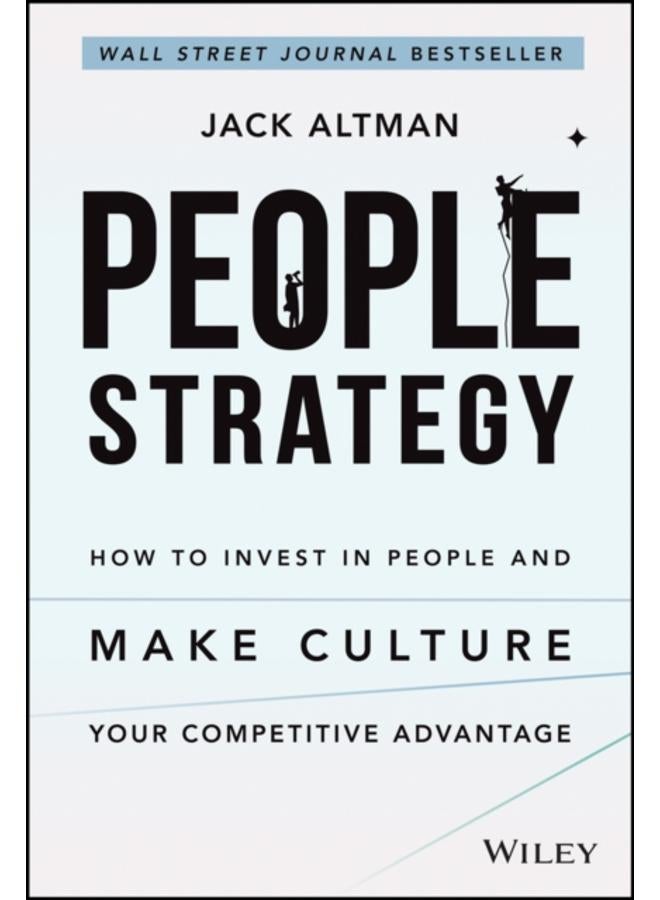 People Strategy : How to Invest in People and Make Culture Your Competitive Advantage