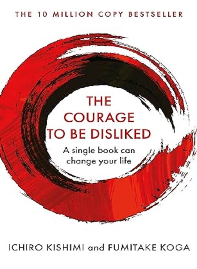 The Courage To Be Disliked: Unlock the Power Within Yourself Using Adlerian Psychology to Achieve Happiness | Paperback | Published by Allen & Unwin | International Bestselling Guide to Personal Freedom