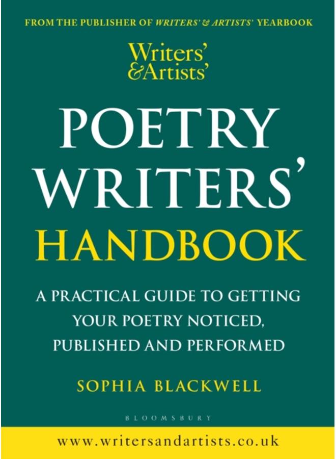 Writers' & Artists' Poetry Writers' Handbook : A Practical Guide to Getting Your Poetry Noticed, Published and Performed