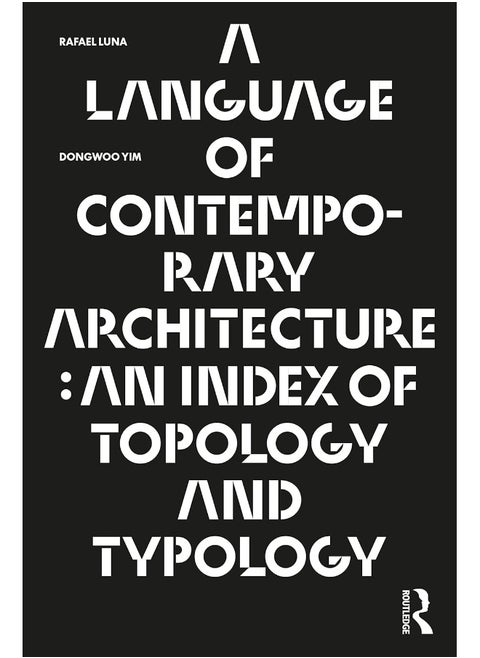A Language of Contemporary Architecture: An Index of Topology and Typology