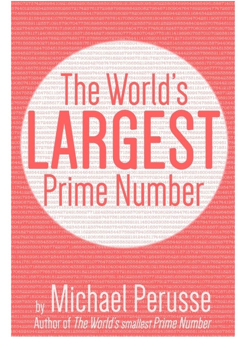 Independently Published The World's Largest Prime Number: by Michael Perusse, Author of the World's Smallest Prime Number