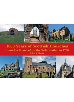1,000 Years of Scottish Churches: Churches from before the Reformation to 1700 