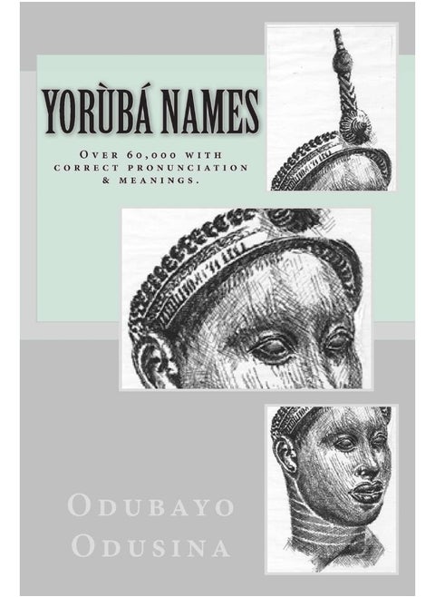 Yorùbá Names: (Over 60,000 with correct pronunciation & meanings.)