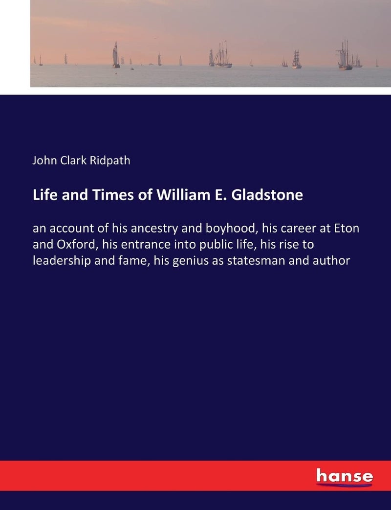 Life and Times of William E. Gladstone: an account of his ancestry and boyhood, his career  - Image 1
